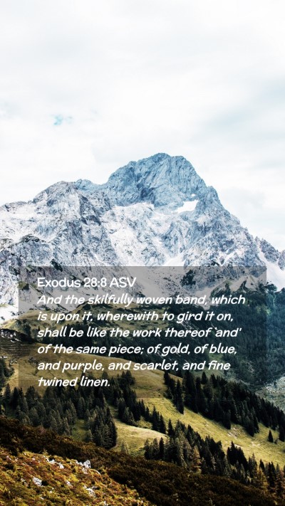 Picture 02 - Exodus 28:8 ASV Mobile Phone Wallpaper - And the skilfully woven band, which is upon it, - Mobile Bible Verse Wallpaper