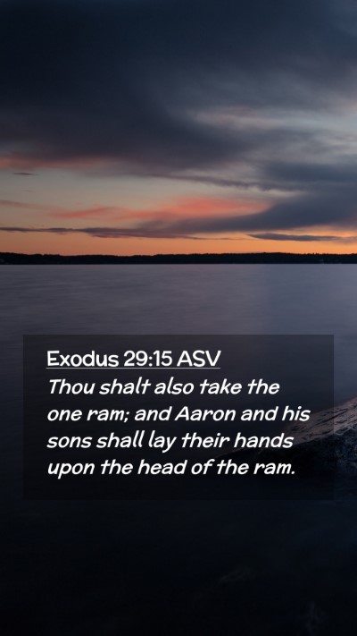 Picture 02 - Exodus 29:15 ASV Mobile Phone Wallpaper - Thou shalt also take the one ram; and Aaron and - Mobile Bible Verse Wallpaper