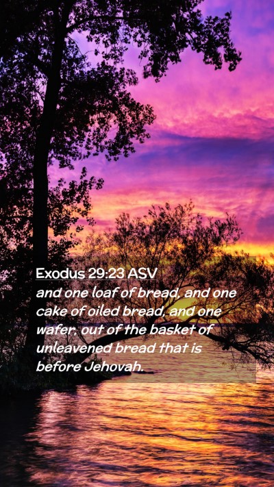 Picture 02 - Exodus 29:23 ASV Mobile Phone Wallpaper - and one loaf of bread, and one cake of oiled - Mobile Bible Verse Wallpaper