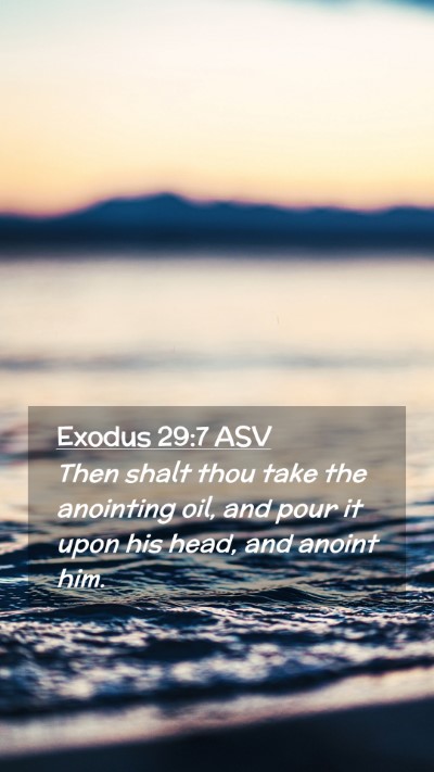 Picture 02 - Exodus 29:7 ASV Mobile Phone Wallpaper - Then shalt thou take the anointing oil, and pour - Mobile Bible Verse Wallpaper