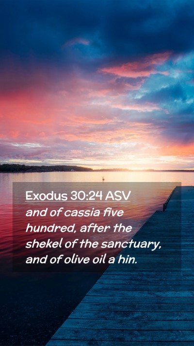 Picture 02 - Exodus 30:24 ASV Mobile Phone Wallpaper - and of cassia five hundred, after the shekel of - Mobile Bible Verse Wallpaper