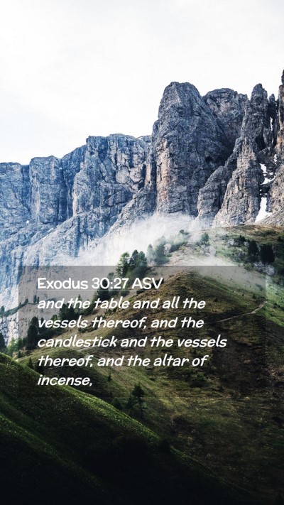 Picture 02 - Exodus 30:27 ASV Mobile Phone Wallpaper - and the table and all the vessels thereof, and - Mobile Bible Verse Wallpaper