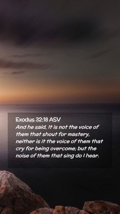 Picture 02 - Exodus 32:18 ASV Mobile Phone Wallpaper - And he said, It is not the voice of them that - Mobile Bible Verse Wallpaper