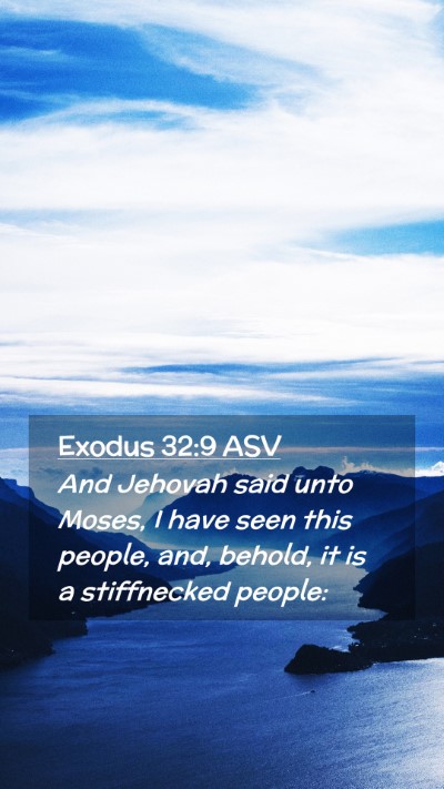 Picture 02 - Exodus 32:9 ASV Mobile Phone Wallpaper - And Jehovah said unto Moses, I have seen this - Mobile Bible Verse Wallpaper