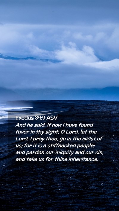 Picture 02 - Exodus 34:9 ASV Mobile Phone Wallpaper - And he said, If now I have found favor in thy - Mobile Bible Verse Wallpaper