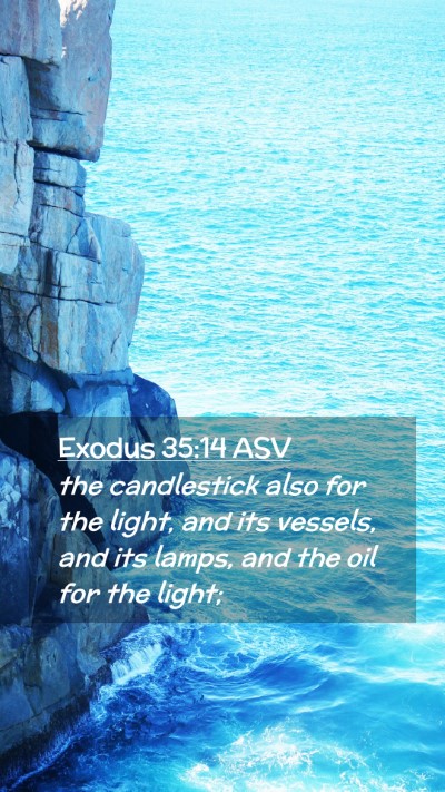 Picture 02 - Exodus 35:14 ASV Mobile Phone Wallpaper - the candlestick also for the light, and its - Mobile Bible Verse Wallpaper