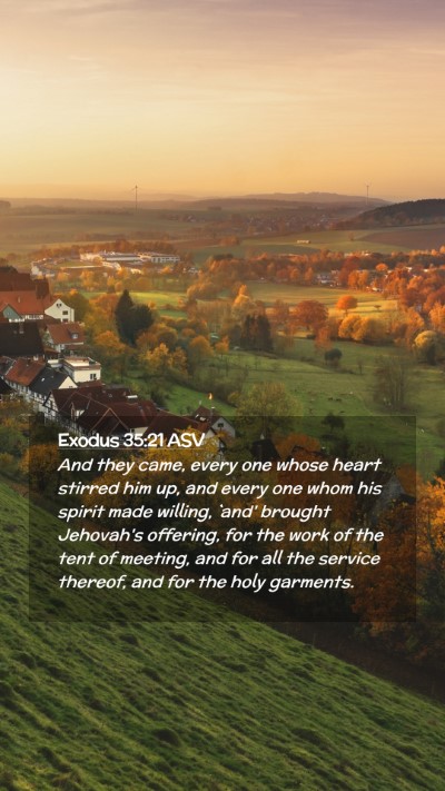Picture 02 - Exodus 35:21 ASV Mobile Phone Wallpaper - And they came, every one whose heart stirred him - Mobile Bible Verse Wallpaper