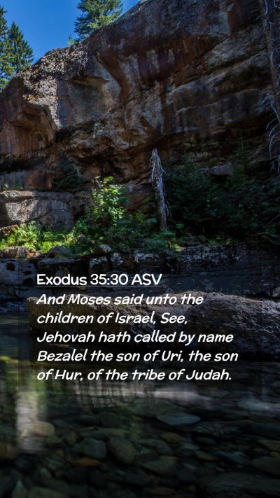 Picture 02 - Exodus 35:30 ASV Mobile Phone Wallpaper - And Moses said unto the children of Israel, See, - Mobile Bible Verse Wallpaper