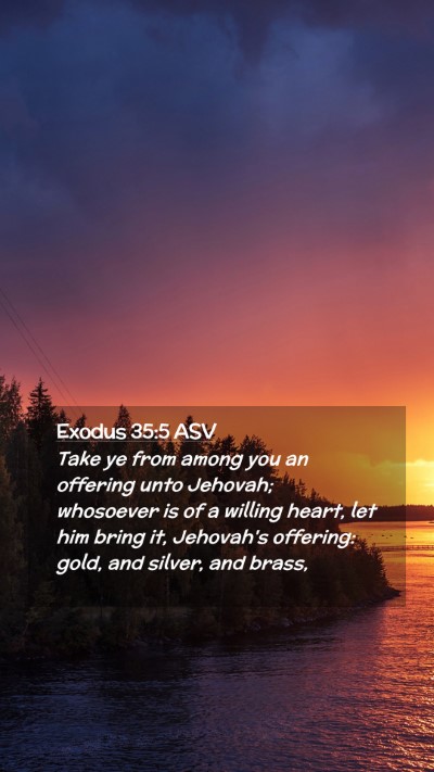 Picture 02 - Exodus 35:5 ASV Mobile Phone Wallpaper - Take ye from among you an offering unto Jehovah; - Mobile Bible Verse Wallpaper