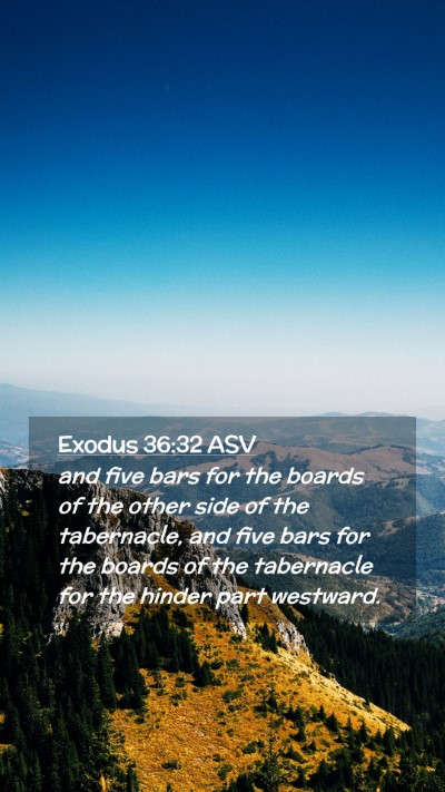 Picture 02 - Exodus 36:32 ASV Mobile Phone Wallpaper - and five bars for the boards of the other side of - Mobile Bible Verse Wallpaper