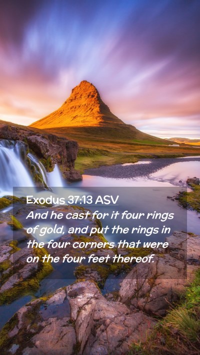 Picture 02 - Exodus 37:13 ASV Mobile Phone Wallpaper - And he cast for it four rings of gold, and put - Mobile Bible Verse Wallpaper