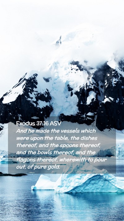 Picture 02 - Exodus 37:16 ASV Mobile Phone Wallpaper - And he made the vessels which were upon the - Mobile Bible Verse Wallpaper