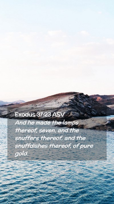 Picture 02 - Exodus 37:23 ASV Mobile Phone Wallpaper - And he made the lamps thereof, seven, and the - Mobile Bible Verse Wallpaper