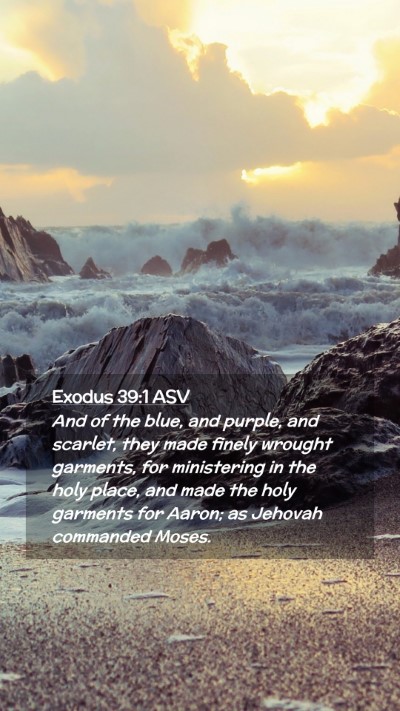 Picture 02 - Exodus 39:1 ASV Mobile Phone Wallpaper - And of the blue, and purple, and scarlet, they - Mobile Bible Verse Wallpaper