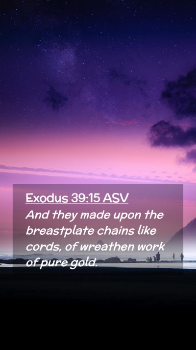 Picture 02 - Exodus 39:15 ASV Mobile Phone Wallpaper - And they made upon the breastplate chains like - Mobile Bible Verse Wallpaper