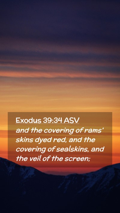 Picture 02 - Exodus 39:34 ASV Mobile Phone Wallpaper - and the covering of rams' skins dyed red, and the - Mobile Bible Verse Wallpaper