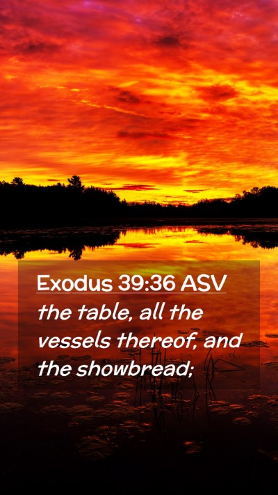 Picture 02 - Exodus 39:36 ASV Mobile Phone Wallpaper - the table, all the vessels thereof, and the - Mobile Bible Verse Wallpaper