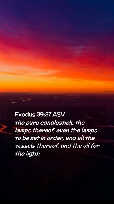 Picture 02 - Exodus 39:37 ASV Mobile Phone Wallpaper - the pure candlestick, the lamps thereof, even the - Mobile Bible Verse Wallpaper