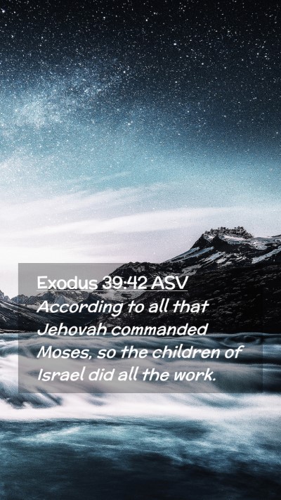 Picture 02 - Exodus 39:42 ASV Mobile Phone Wallpaper - According to all that Jehovah commanded Moses, so - Mobile Bible Verse Wallpaper