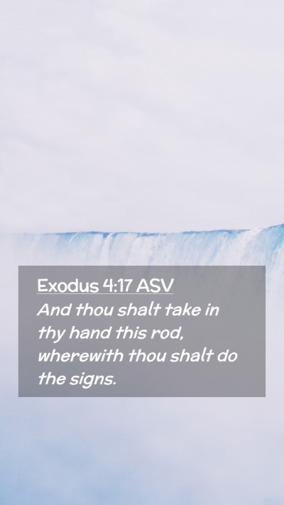 Picture 02 - Exodus 4:17 ASV Mobile Phone Wallpaper - And thou shalt take in thy hand this rod, - Mobile Bible Verse Wallpaper