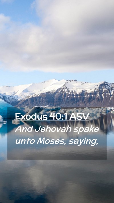 Picture 02 - Exodus 40:1 ASV Mobile Phone Wallpaper - And Jehovah spake unto Moses, - Mobile Bible Verse Wallpaper
