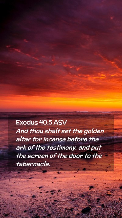 Picture 02 - Exodus 40:5 ASV Mobile Phone Wallpaper - And thou shalt set the golden altar for incense - Mobile Bible Verse Wallpaper