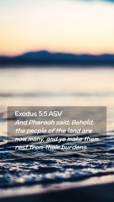 Picture 02 - Exodus 5:5 ASV Mobile Phone Wallpaper - And Pharaoh said, Behold, the people of the land - Mobile Bible Verse Wallpaper