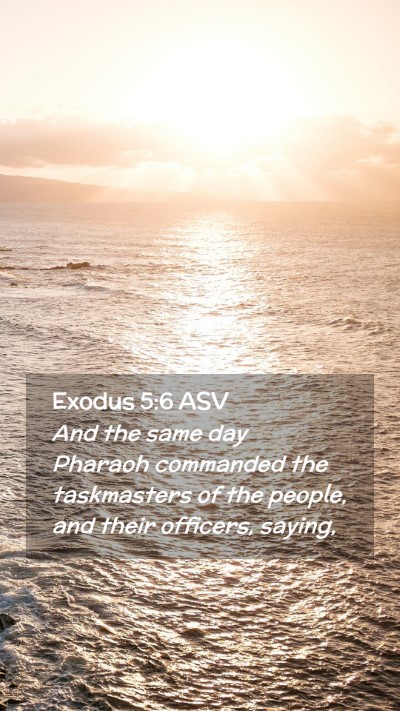 Picture 02 - Exodus 5:6 ASV Mobile Phone Wallpaper - And the same day Pharaoh commanded the - Mobile Bible Verse Wallpaper