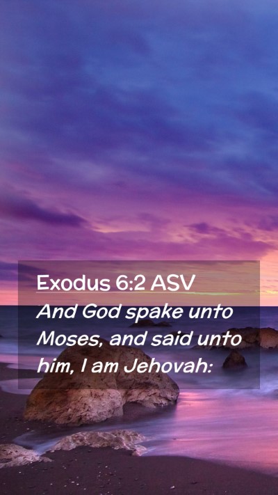Picture 02 - Exodus 6:2 ASV Mobile Phone Wallpaper - And God spake unto Moses, and said unto him, I am - Mobile Bible Verse Wallpaper