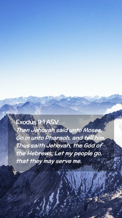 Picture 02 - Exodus 9:1 ASV Mobile Phone Wallpaper - Then Jehovah said unto Moses, Go in unto Pharaoh, - Mobile Bible Verse Wallpaper