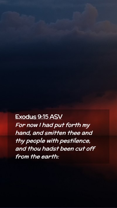 Picture 02 - Exodus 9:15 ASV Mobile Phone Wallpaper - For now I had put forth my hand, and smitten thee - Mobile Bible Verse Wallpaper