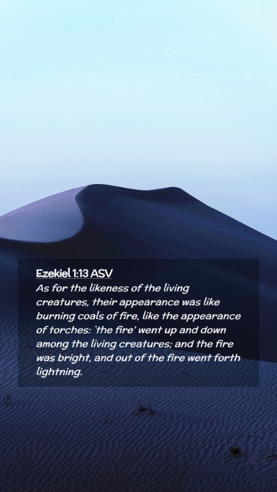 Picture 02 - Ezekiel 1:13 ASV Mobile Phone Wallpaper - As for the likeness of the living creatures, - Mobile Bible Verse Wallpaper