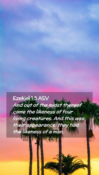 Picture 02 - Ezekiel 1:5 ASV Mobile Phone Wallpaper - And out of the midst thereof came the likeness of - Mobile Bible Verse Wallpaper