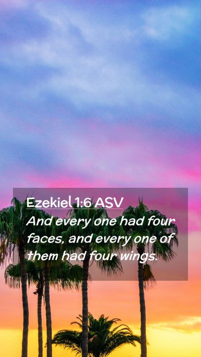 Picture 02 - Ezekiel 1:6 ASV Mobile Phone Wallpaper - And every one had four faces, and every one of - Mobile Bible Verse Wallpaper
