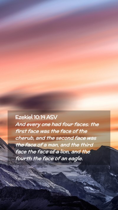 Picture 02 - Ezekiel 10:14 ASV Mobile Phone Wallpaper - And every one had four faces: the first face was - Mobile Bible Verse Wallpaper
