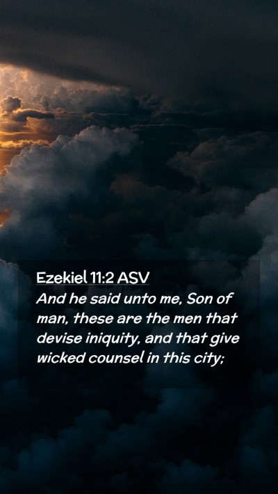 Picture 02 - Ezekiel 11:2 ASV Mobile Phone Wallpaper - And he said unto me, Son of man, these are the - Mobile Bible Verse Wallpaper