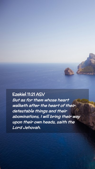 Picture 02 - Ezekiel 11:21 ASV Mobile Phone Wallpaper - But as for them whose heart walketh after the - Mobile Bible Verse Wallpaper