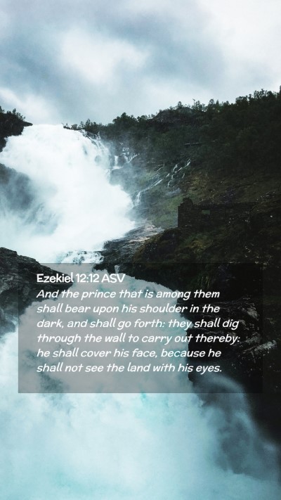 Picture 02 - Ezekiel 12:12 ASV Mobile Phone Wallpaper - And the prince that is among them shall bear upon - Mobile Bible Verse Wallpaper