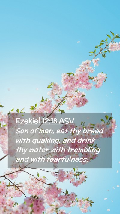 Picture 02 - Ezekiel 12:18 ASV Mobile Phone Wallpaper - Son of man, eat thy bread with quaking, and drink - Mobile Bible Verse Wallpaper