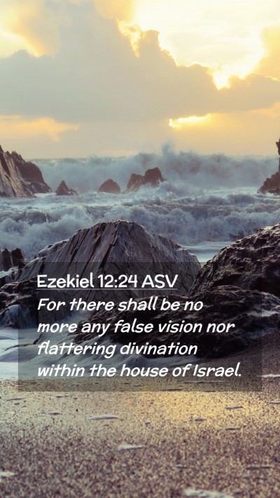 Picture 02 - Ezekiel 12:24 ASV Mobile Phone Wallpaper - For there shall be no more any false vision nor - Mobile Bible Verse Wallpaper