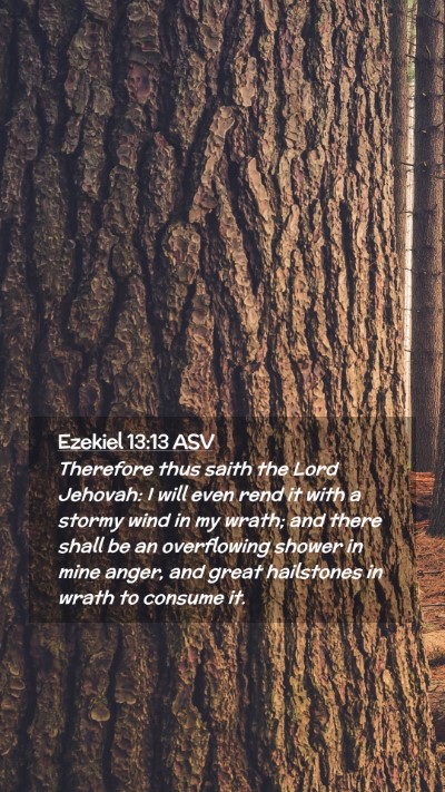 Picture 02 - Ezekiel 13:13 ASV Mobile Phone Wallpaper - Therefore thus saith the Lord Jehovah: I will - Mobile Bible Verse Wallpaper