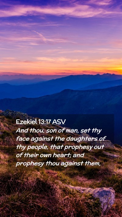 Picture 02 - Ezekiel 13:17 ASV Mobile Phone Wallpaper - And thou, son of man, set thy face against the - Mobile Bible Verse Wallpaper