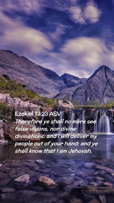 Picture 02 - Ezekiel 13:23 ASV Mobile Phone Wallpaper - Therefore ye shall no more see false visions, nor - Mobile Bible Verse Wallpaper