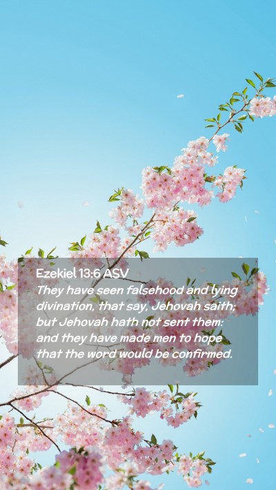 Picture 02 - Ezekiel 13:6 ASV Mobile Phone Wallpaper - They have seen falsehood and lying divination, - Mobile Bible Verse Wallpaper