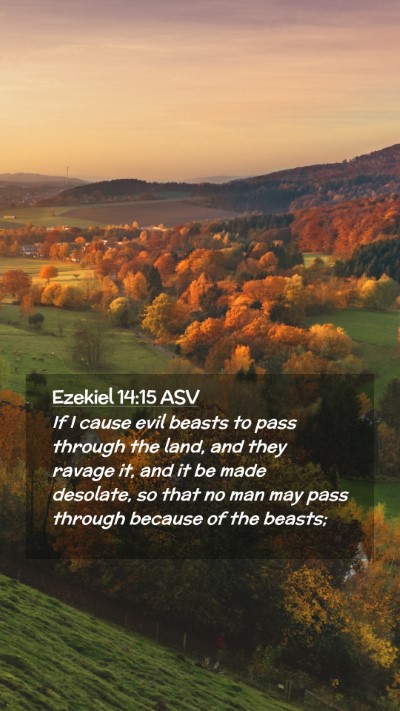 Picture 02 - Ezekiel 14:15 ASV Mobile Phone Wallpaper - If I cause evil beasts to pass through the land, - Mobile Bible Verse Wallpaper