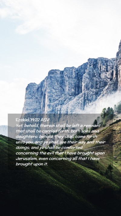 Picture 02 - Ezekiel 14:22 ASV Mobile Phone Wallpaper - Yet, behold, therein shall be left a remnant that - Mobile Bible Verse Wallpaper