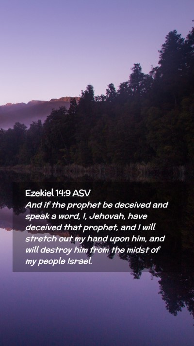 Picture 02 - Ezekiel 14:9 ASV Mobile Phone Wallpaper - And if the prophet be deceived and speak a word, - Mobile Bible Verse Wallpaper