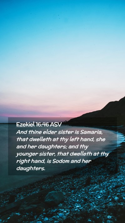 Picture 02 - Ezekiel 16:46 ASV Mobile Phone Wallpaper - And thine elder sister is Samaria, that dwelleth - Mobile Bible Verse Wallpaper