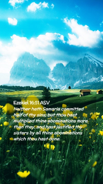 Picture 02 - Ezekiel 16:51 ASV Mobile Phone Wallpaper - Neither hath Samaria committed half of thy sins; - Mobile Bible Verse Wallpaper