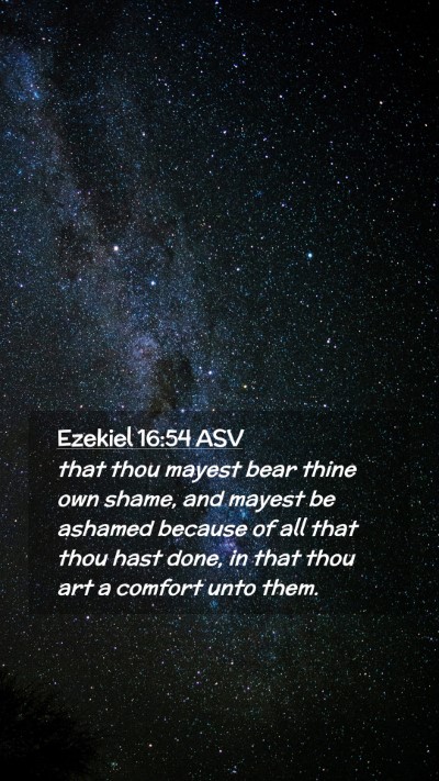 Picture 02 - Ezekiel 16:54 ASV Mobile Phone Wallpaper - that thou mayest bear thine own shame, and mayest - Mobile Bible Verse Wallpaper